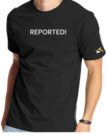 "REPORTED!" Men's Tee